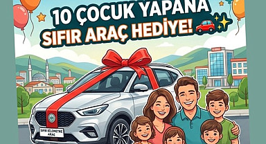 10 çocuk yapana araba, 8 çocuk yapana belediyede iş