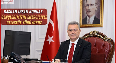 Başkan İhsan Kurnaz: Gençlerimizin Enerjisiyle Geleceğe Yürüyoruz