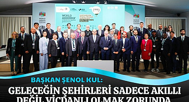 Başkan Kul: Geleceğin Şehirleri Sadece Akıllı Değil Vicdanlı Olmak Zorunda