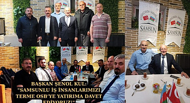 Başkan Şenol Kul Samsunlu İş İnsanlarını Terme OSB'ye yatırıma davet etti
