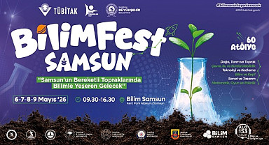 BİLİMFEST Samsun'un Bereketli Topraklarında Bilimle Yeşeren Gelecek temasıyla düzenleniyor 