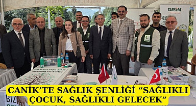 CANİK’TE SAĞLIK ŞENLİĞİ SAĞLIKLI ÇOCUK SAĞLIKLI GELECEK