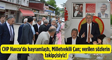 CHP Havza'da bayramlaştı, Milletvekili Çan; verilen sözlerin takipçisiyiz!