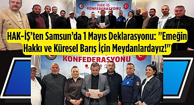 HAK-İŞ'ten Samsun'da 1 Mayıs Deklarasyonu