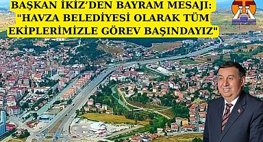 Havza Belediye Başkanı Av. Murat İkiz'den Kurban Bayramı Mesajı