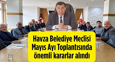 Havza Belediye Meclisi Mayıs Ayı Toplantısını Yaptı