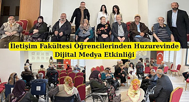 İletişim Fakültesi Öğrencilerinden Huzurevinde Dijital Medya Etkinliği