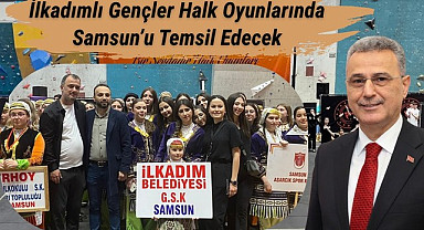 İlkadım Belediye Gençlik ve Spor Kulübü Halk Oyunları Ekibi Samsun’u Temsil Edecek