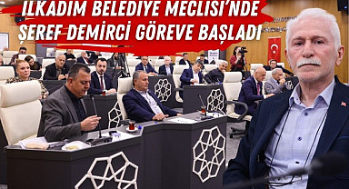İlkadım Belediye Meclisi’nde Şeref Demirci göreve başladı