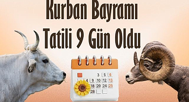 Kurban Bayramı Tatili 9 Gün Oldu