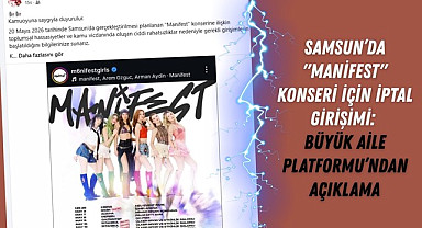 Samsun Büyük Aile Platformu Manifest Samsun Konseri'nin iptalini istiyor