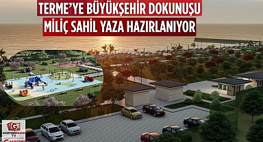 Samsun Büyükşehir Belediyesi Miliç Sahili’ni güçlü bir yaşam alanına dönüşüyor