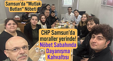 Samsun CHP'de hareketli saatler Mutlak Butlan Nöbeti sürüyor!