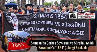 Samsun'da Çerkes Soykırımı ve Sürgünü Anıldı Karadeniz'e 1864 Çelengi Bırakıldı