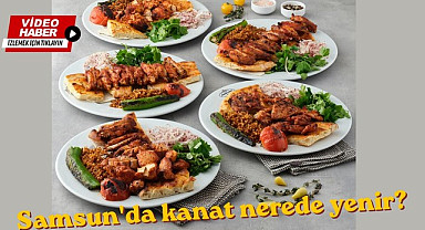 Samsun'da kanat nerede yenir? cevap bu adreste!