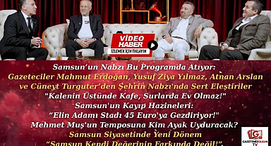 Samsun'un Nabzı bu programda atacak usta gazetecilerden Samsun'un röntgeni!