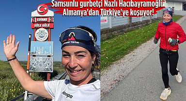 Samsunlu gurbetçi Nazlı Hacıbayramoğlu Almanya'dan Türkiye'ye koşuyor!
