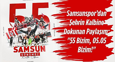 Samsunspor'dan 55 Samsun Günümüz Kutlu Olsun Paylaşımı!