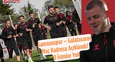 Samsunspor - Galatasaray maç kadrosu açıklandı