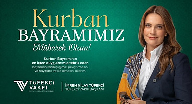 Tüfekci Vakfı Başkanı İmren Nilay Tüfekci’den Kurban Bayramı Mesajı