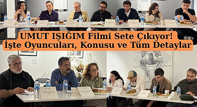 UMUT IŞIĞIM Filmi Sete Çıkıyor! İşte Oyuncuları, Konusu ve Tüm Detaylar