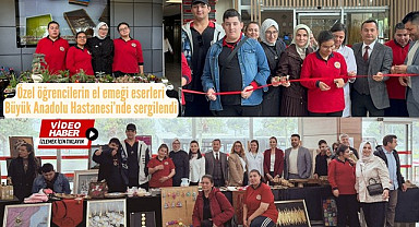 Zafer Özel Eğitim Meslek Okulu öğrencilerinin el emeği eserleri Büyük Anadolu Hastanesi'nde sergilendi