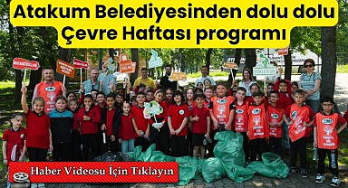 Atakum Belediyesinden dolu dolu Çevre Haftası programı