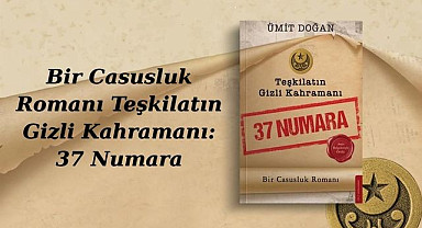 Bir Casusluk Romanı Teşkilatın Gizli Kahramanı: 37 Numara