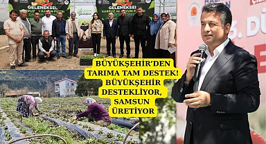 Büyükşehir Belediyesi destekliyor, Samsun üretiyor