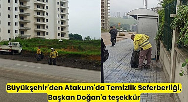 Büyükşehir'den Atakum'da Temizlik Seferberliği, Başkan Doğan'a teşekkür