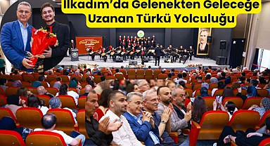 İlkadım'da Gelenekten Geleceğe Uzanan Türkü Yolculuğu