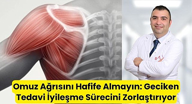Omuz Ağrısını Hafife Almayın: Geciken Tedavi İyileşme Sürecini Zorlaştırıyor