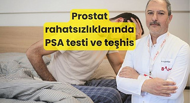 Prostat rahatsızlıklarında PSA testi ve teşhis