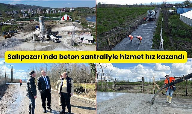 Salıpazarı'nda beton santraliyle hizmet hız kazandı