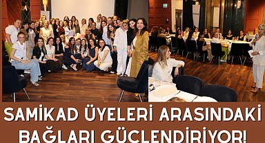 SAMİKAD Üyeleri Arasındaki Bağları Güçlendiriyor!