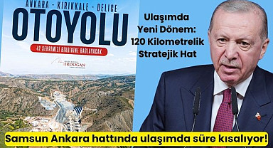 Samsun Ankara hattında ulaşımda süre kısalıyor!