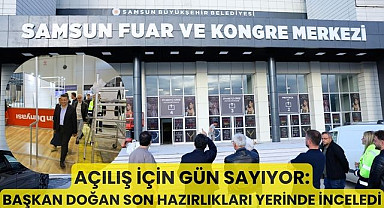 Samsun Fuar ve Kongre Merkezi açılış için gün sayıyor
