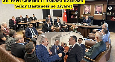 Samsun Şehir Hastanesi'nde toplantı! Başkan Köse Hizmetleri Yerinde İnceledi