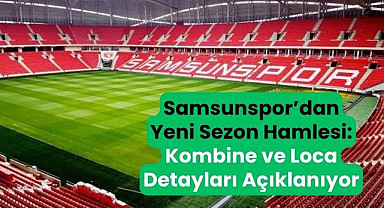 Samsunspor’da yeni sezon kombine, bilet ve loca satış fiyat detayları açıklanıyor!