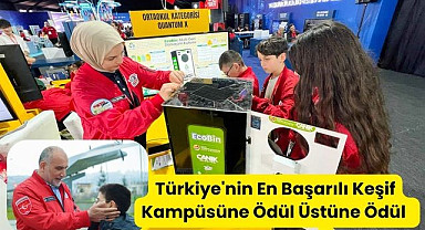 Türkiye'nin En Başarılı Keşif Kampüsüne Ödül Üstüne Ödül
