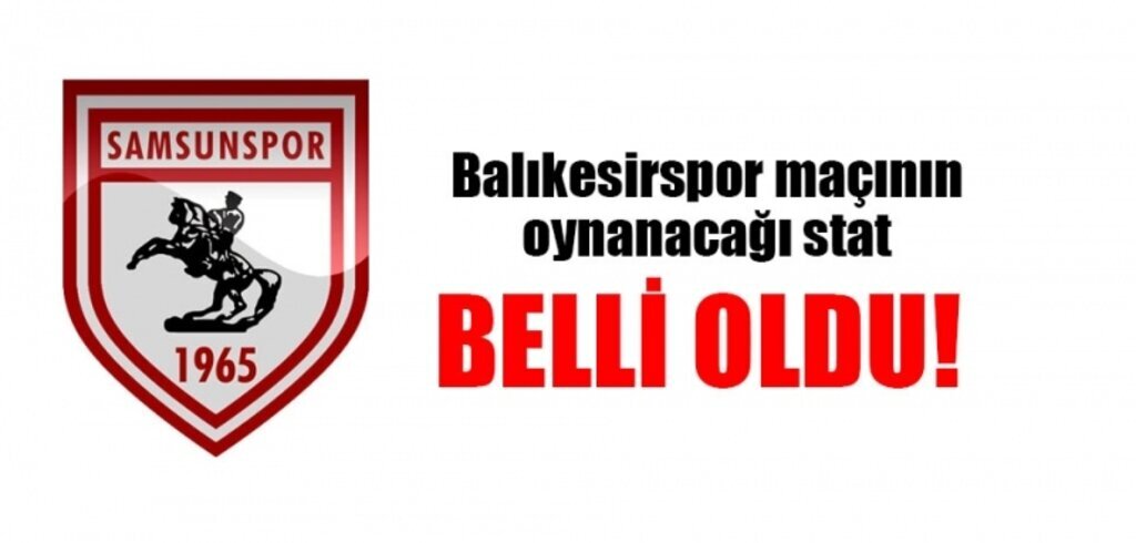 Balıkesirspor maçının oynanacağı stat belli oldu
