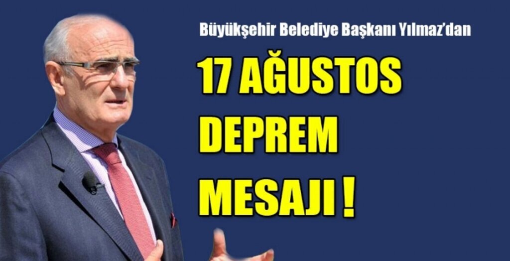 Başkan Yılmaz'dan 17 Ağustos Depremi mesajı