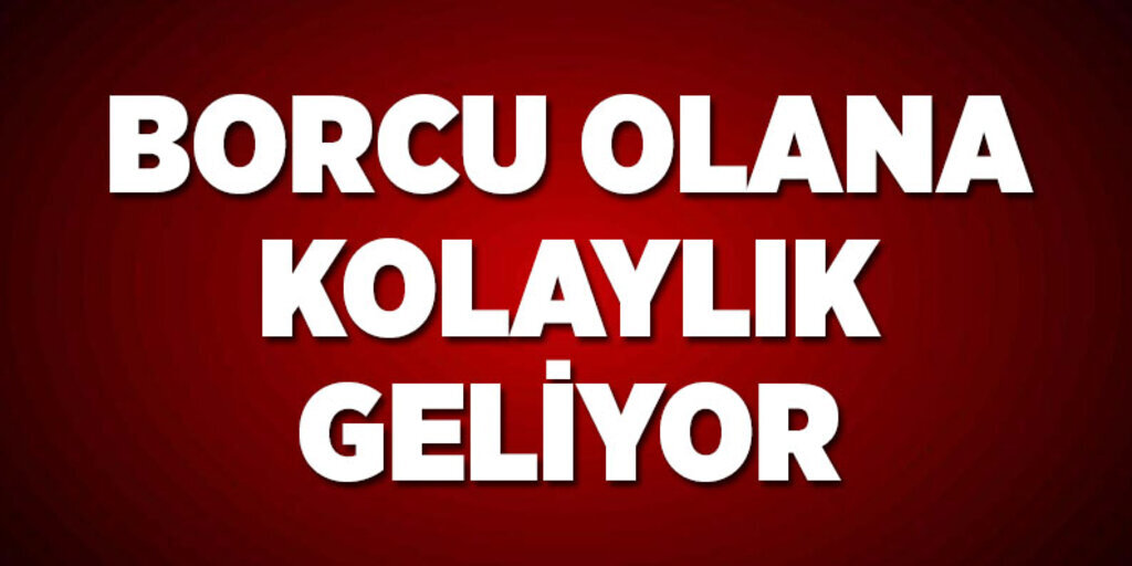 Borcu olana kolyalık geliyor