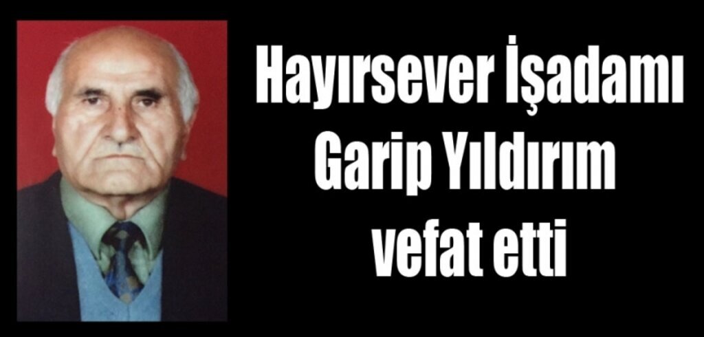 Garip Yıldırım vefat etti