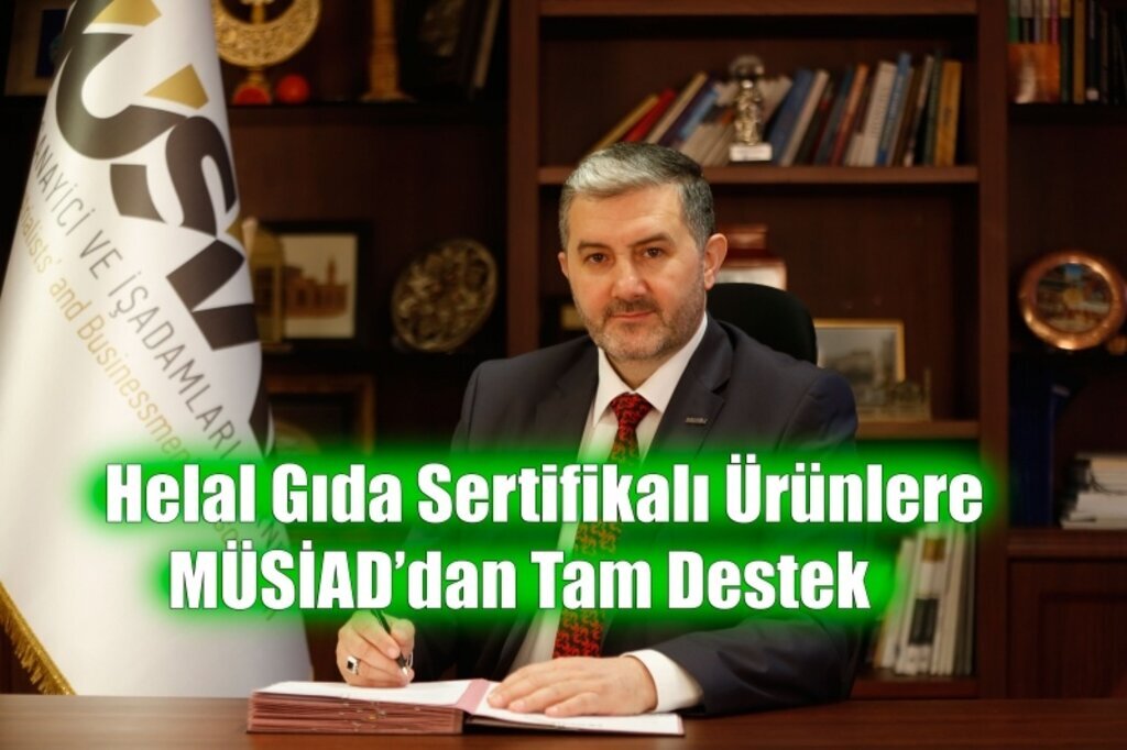 Helal Gıda Sertifikalı Ürünlere MÜSİAD’dan Tam Destek