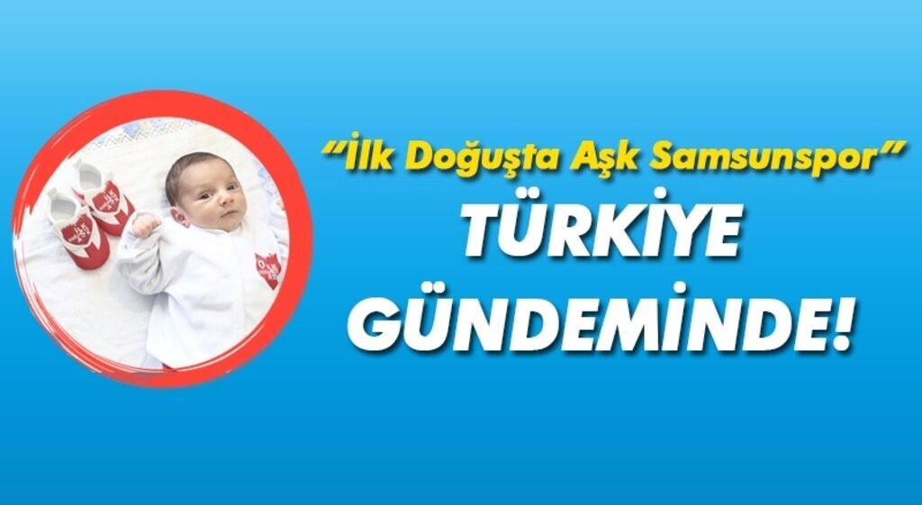 'İlk Doğuşta Aşk Samsunspor' projesi Türkiye gündeminde!