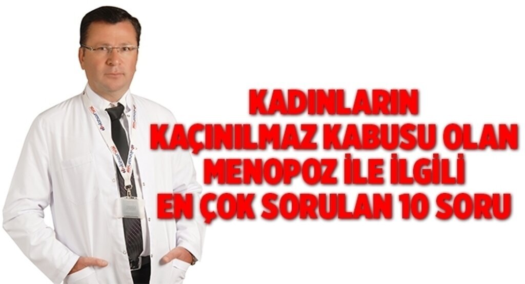 Kadınların kaçınılmaz kabusu olan menopoz ile ilgili en çok sorulan 10 soru