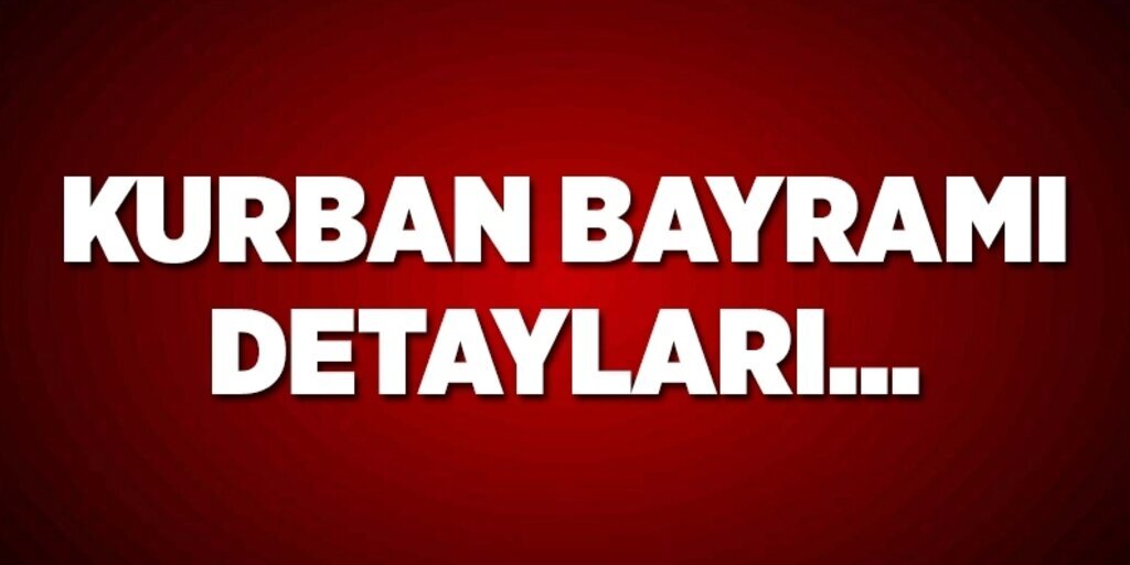 Kurban Bayramı ne zaman? Kurban Bayramı tatili ne zaman? Kurban Bayramı tatili kaç gün?