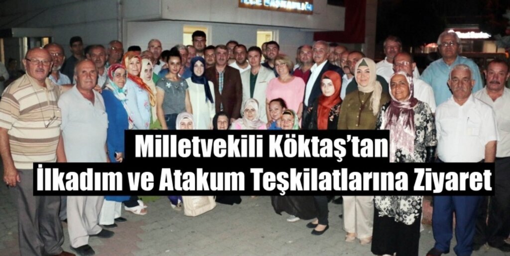 Milletvekili Köktaş'tan İlkadım Ve Atakum Teşkilatlarına Ziyaret