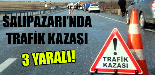 Salıpazarı'nda trafik kazası: 3 yaralı